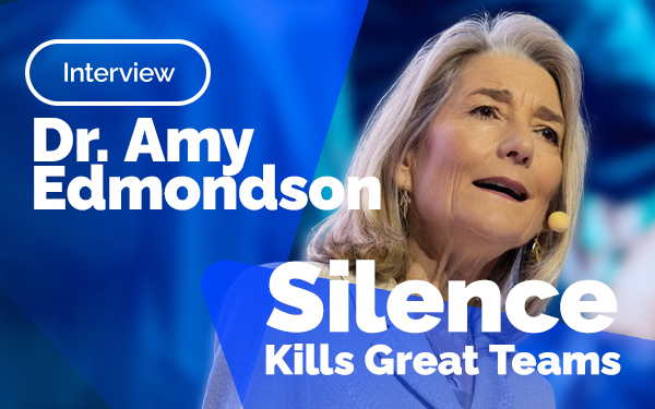 Psychological Safety Isn’t About Being Nice, It’s About Learning to Win (in conversation with Dr. Amy Edmondson)